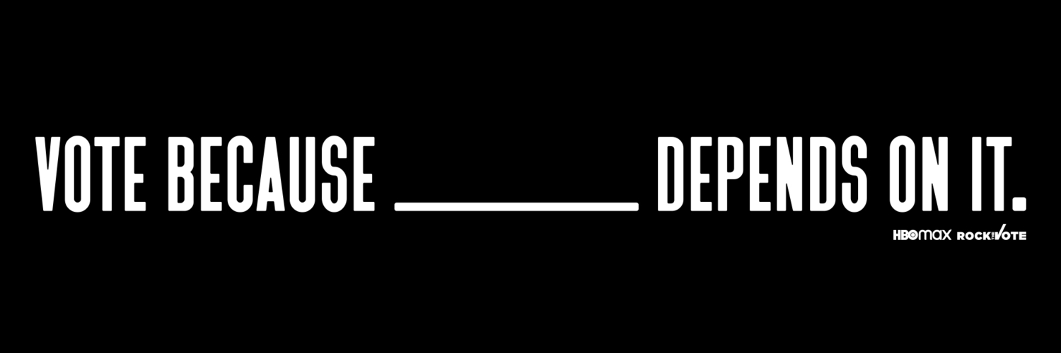 HBO Max And Rock The Vote Kick Off 2020 Election Partnership Providing Election Resources And Encouraging Fans To “VOTE BECAUSE ___ DEPENDS ON IT”