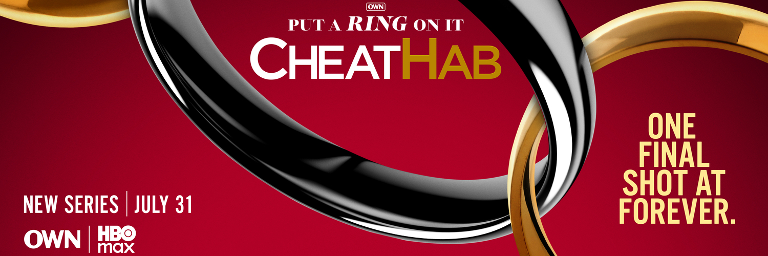 OWN REVEALS PUT A RING ON IT: CHEATHAB, A NEW LOVE AND RELATIONSHIP SERIES PREMIERING FRIDAY, JULY 31 