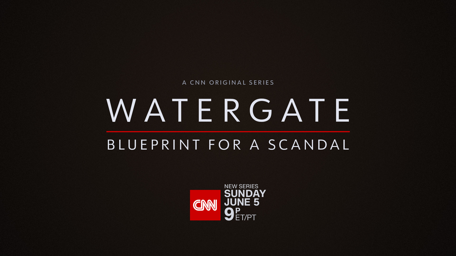 CNN Original Series Returns to the Scene of the Crime in "Watergate: Blueprint for a Scandal," Debuting Sunday, June 5