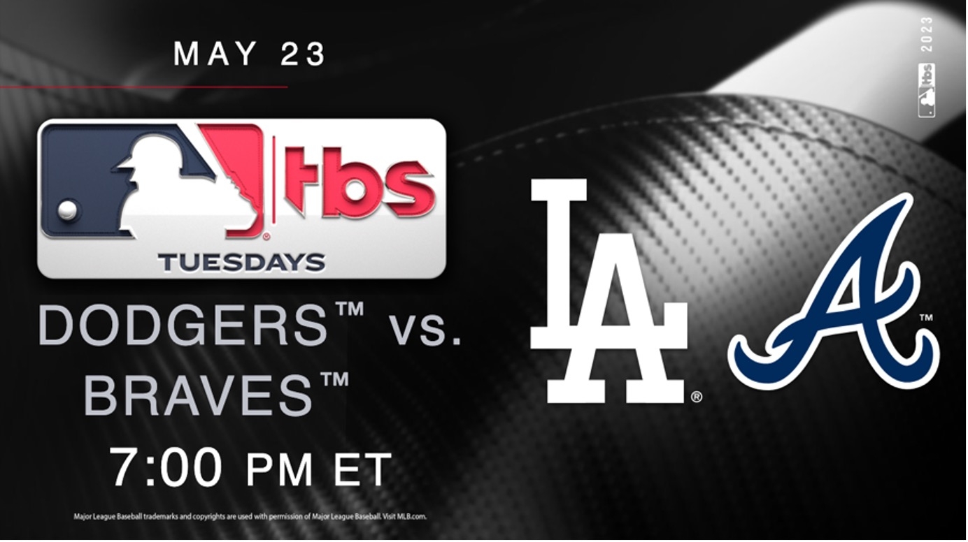 MLB on TBS - Dodgers vs. Braves - Pregame Coverage Starts Tuesday, May 23 at 6:30 p.m. ET