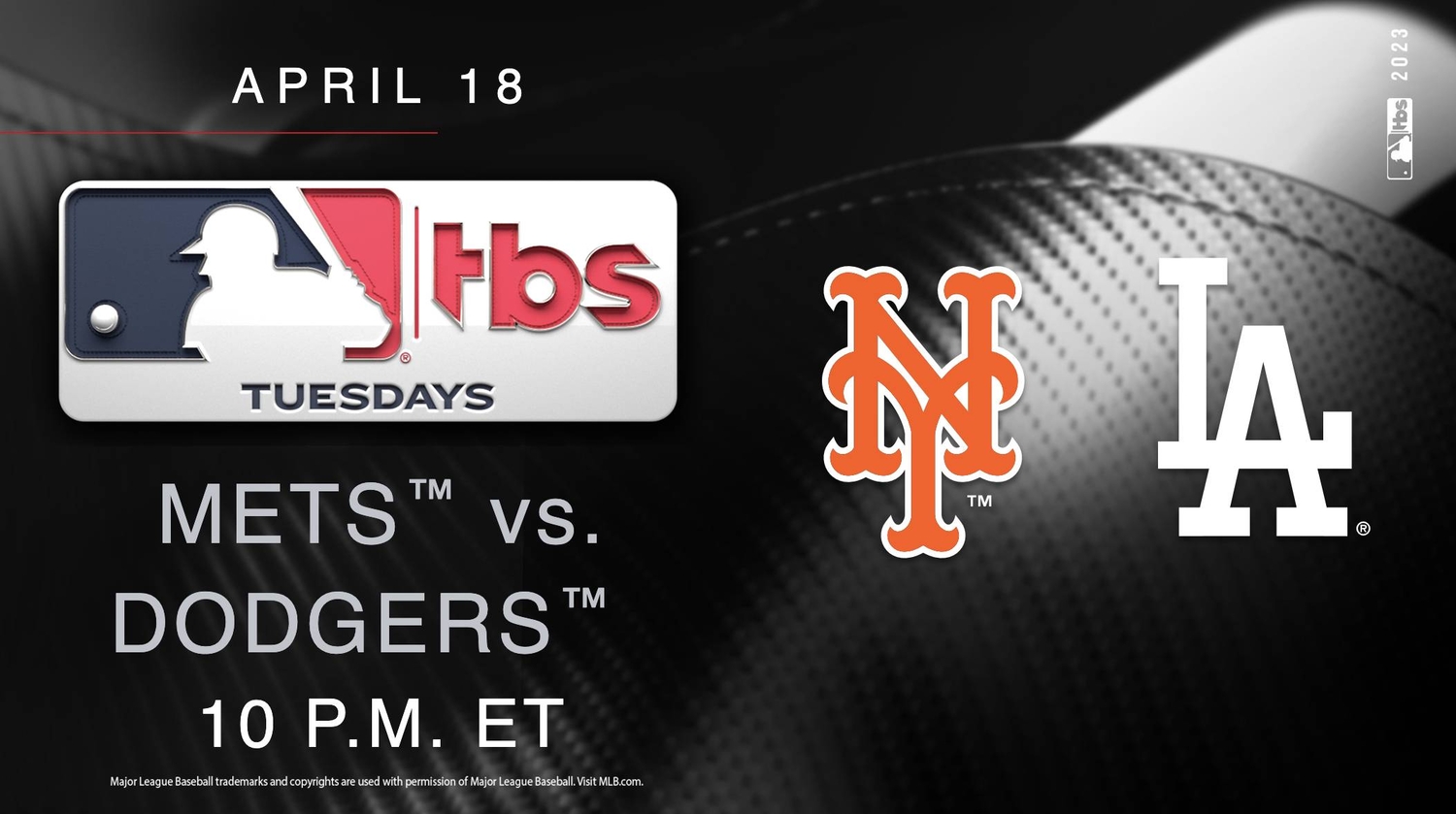 MLB on TBS - Mets vs. Dodgers - Tuesday, April 18 at 10 p.m. ET   