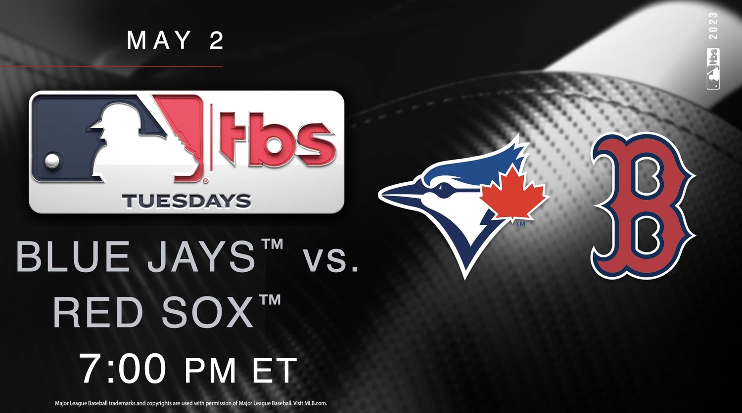 MLB on TBS - Blue Jays vs. Red Sox - Pregame Coverage Starts Tuesday, May 2 at 6:30 p.m. ET