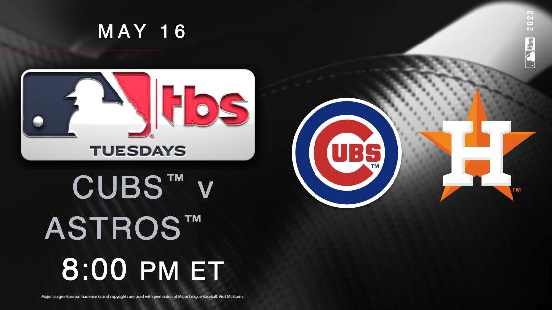 MLB on TBS - Cubs vs. Astros - Pregame Coverage Starts Tuesday, May 16 at 7:30 p.m. ET