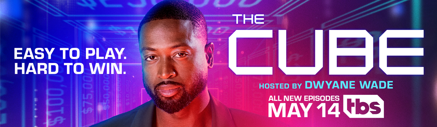 TBS' Original Unscripted Series "The Cube," Hosted by NBA Champion Dwyane Wade  Returns for Season Two on  Sunday, May 14 at 9:00PM 