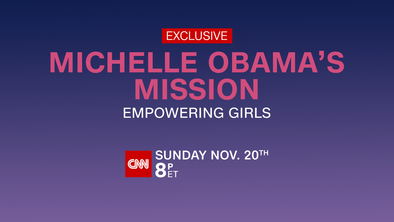 CNN To Exclusively Air Michelle Obama's Mission: Empowering Girls