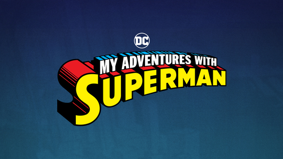 HBO Max and Cartoon Network Take Flight with Series Commitment For My Adventures with Superman