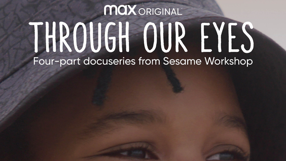 HBO Max Debuts Trailer And Key Art For Sesame Workshop Documentary Series THROUGH OUR EYES Premiering July 22