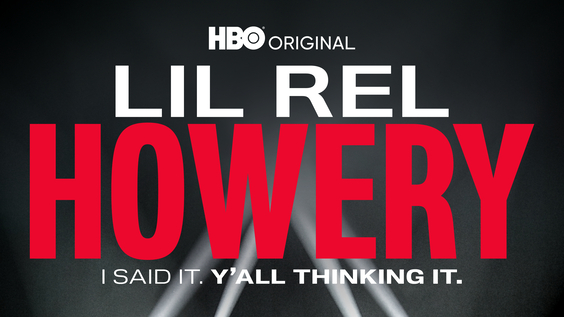 HBO Original Comedy Special LIL REL HOWERY: I SAID IT. Y’ALL THINKING IT. Debuts November 12