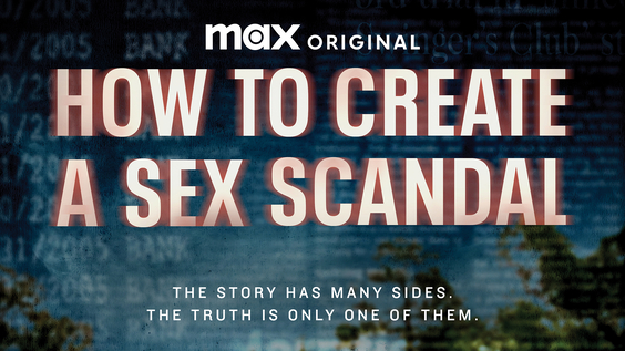 Max Original Three-Part Docuseries HOW TO CREATE A SEX SCANDAL Debuts May 23
