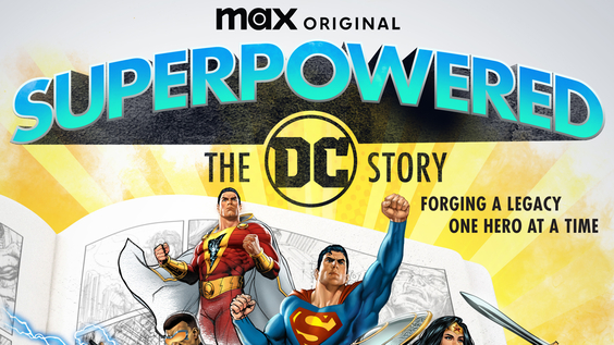 Three-Part Max Original Documentary Series SUPERPOWERED: THE DC STORY to Debut July 20 