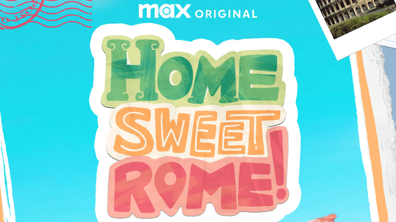 Home Sweet Rome! Set for U.S. Premiere May 16 on Max