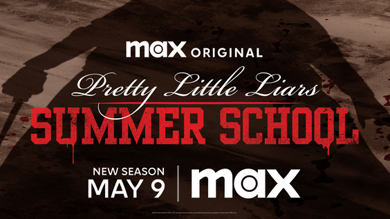 Max Original Drama Series PRETTY LITTLE LIARS: SUMMER SCHOOL Debuts May 9