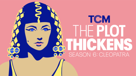 TCM’s Acclaimed Podcast  The Plot Thickens Returns with “Cleopatra,” the Making of Hollywood’s Most Infamous Production, on July 17, 2025
