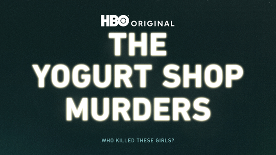 HBO Original Four-Part Documentary Series THE YOGURT SHOP MURDERS Debuts August 3