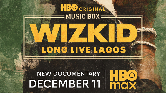 HBO Original Documentary MUSIC BOX: WIZKID: LONG LIVE LAGOS Debuts December 11