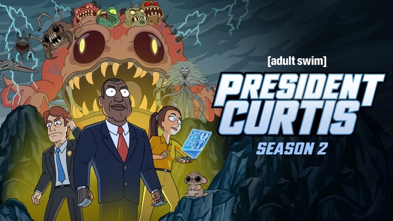ADULT SWIM ANNOUNCES PRESIDENT CURTIS  SEASON TWO NOW IN PRODUCTION