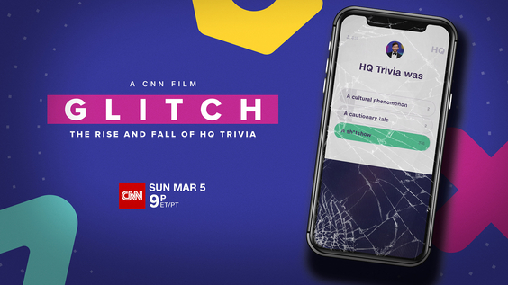 CNN Films Releases Trailer, Premiere Date and Key Art for "Glitch: The Rise & Fall of HQ Trivia" Broadcast on CNN